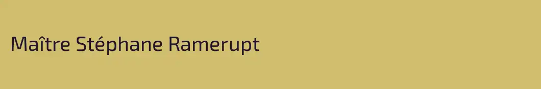 Maître Stéphane Ramerupt